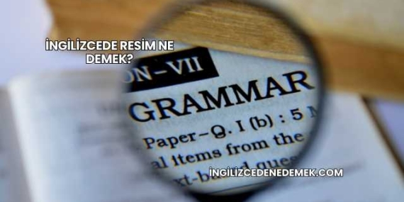 İngilizcede Resim Ne Demek?