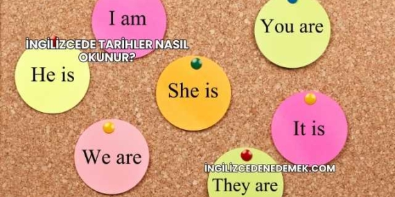 İngilizcede Tarihler Nasıl Okunur?