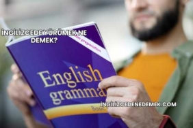 İngilizcede Yürümek Ne Demek?