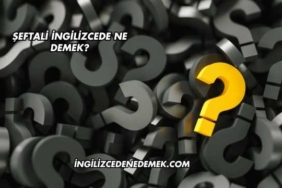 Şeftali İngilizcede Ne Demek?