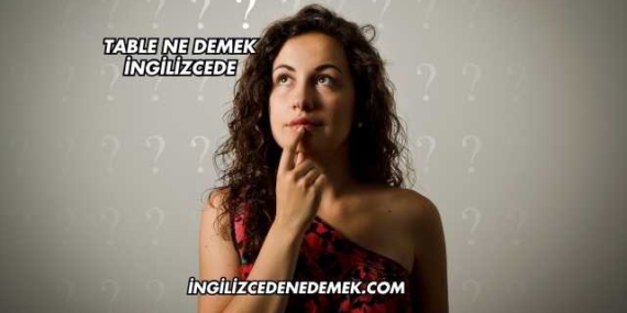 Table Ne Demek İngilizcede