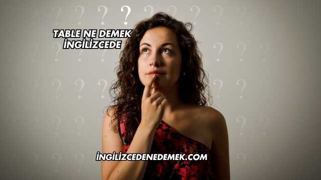 Table Ne Demek İngilizcede