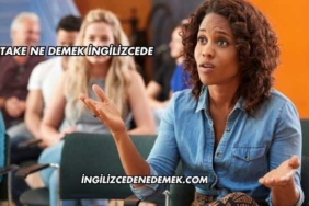 Take Ne Demek İngilizcede