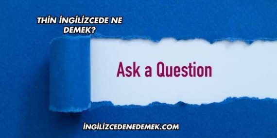 Thin İngilizcede Ne Demek?