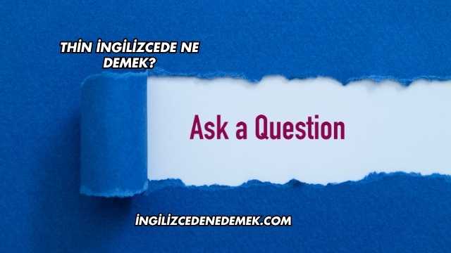 Thin İngilizcede Ne Demek?