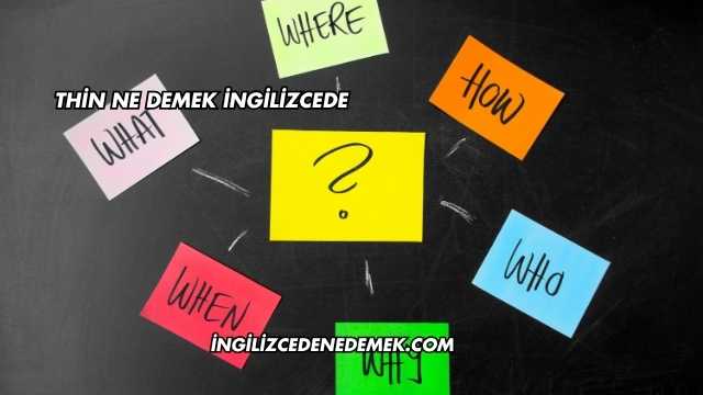 Thin Ne Demek İngilizcede