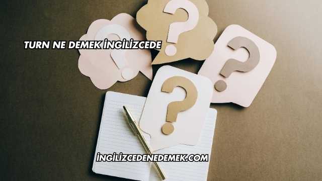Turn Ne Demek İngilizcede