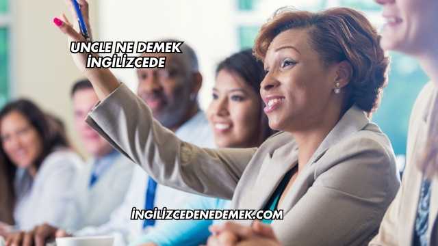 Uncle Ne Demek İngilizcede