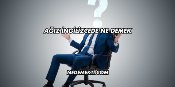 Ağız İngilizcede Ne Demek