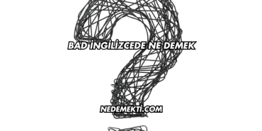 Bad İngilizcede Ne Demek