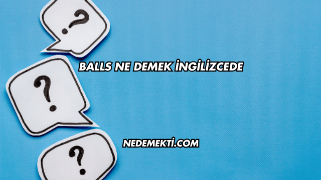 Balls Ne Demek İngilizcede