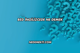 Bed İngilizcede Ne Demek