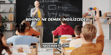 Behind Ne Demek İngilizcede