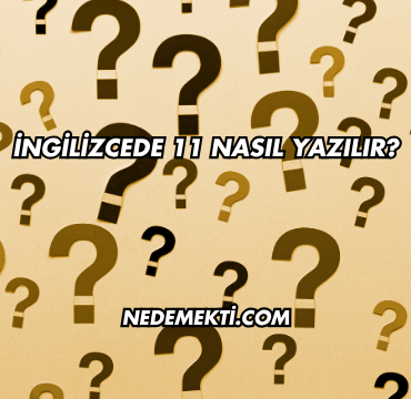 İngilizcede 11 Nasıl Yazılır?
