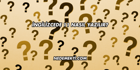 İngilizcede 11 Nasıl Yazılır?