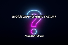 İngilizcede 12 Nasıl Yazılır?