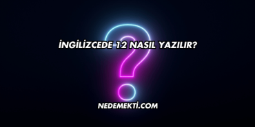 İngilizcede 12 Nasıl Yazılır?
