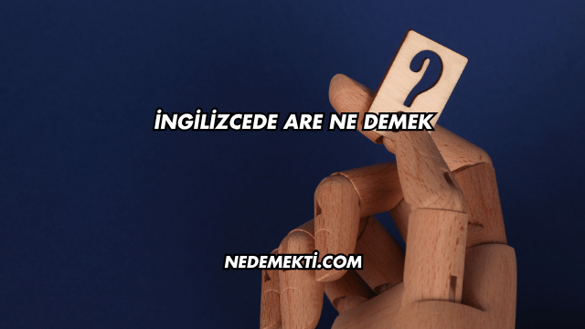 İngilizcede Are Ne Demek