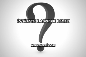 İngilizcede Aunt Ne Demek
