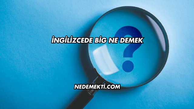 İngilizcede Big Ne Demek