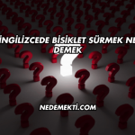 İngilizcede Bisiklet Sürmek Ne Demek