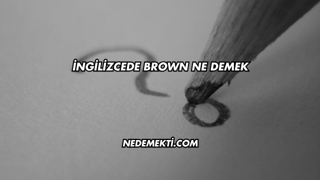 İngilizcede Brown Ne Demek