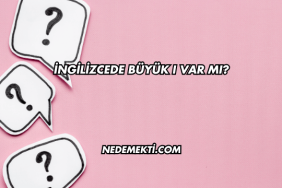 İngilizcede Büyük I Var mı?