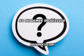 So Ne Demek İngilizcede