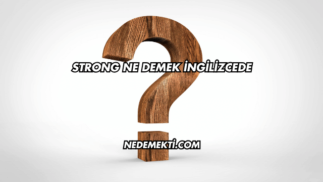 Strong Ne Demek İngilizcede